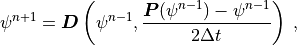 \psi^{n+1} = {\boldsymbol{D}}\left(\psi^{n-1},
      \frac {{\boldsymbol{P}}(\psi^{n-1})-\psi^{n-1}} {2 \Delta t} \right) \;,