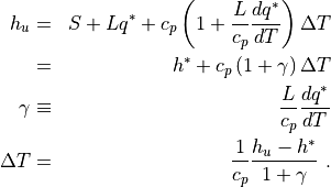 \begin{aligned}
  h_u &=& S + L q^* + c_p \left(1 + \frac{L}{c_p}\frac{d q^*}{dT}
         \right)\Delta T  \\
      &=& h^* + c_p\left(1+\gamma \right)\Delta T  \\
  \gamma &\equiv& \frac{L}{c_p}\frac{d q^*}{dT} \\
  \Delta T &=& \frac{1}{c_p}\frac{h_u - h^*}{1+\gamma}
~.\end{aligned}