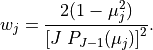 w_j = \frac{2(1 - \mu_j^2)}{\left[J\; P_{J-1} (\mu_j) \right]^2}
.