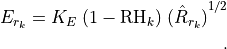 E_{r_k} = K_E \; (1 - \text{RH}_k) \; {(\hat{R}_{r_k})}^{1/2}

~.