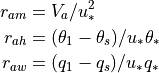 \begin{aligned}
r_{am} &= V_a /u_*^2 \\ r_{ah} &= (\theta_1 - \theta_s )/u_* \theta_*
\\ r_{aw} &= (q_1 - q_s )/u_* q_*\end{aligned}