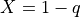 X=1-q