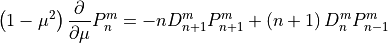 \left( 1 - \mu^2\right) {{\partial}\over{\partial}\mu}P_n^m = -nD_{n+1}^m P_{n+1}^m
  + \left (n+1 \right) D_{n}^m P_{n-1}^m
