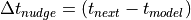 \Delta t_{nudge} = (t_{next} - t_{model})
