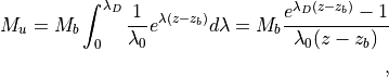 M_u = M_b \int^{\lambda_D}_0 \frac{1}{\lambda_0} e^{\lambda (z -
      z_b)}d\lambda = M_b \frac{e^{\lambda_D (z - z_b)} - 1}{\lambda_0
      (z - z_b)}

~,