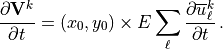 \frac{\partial {\bf V}^k}{\partial t} =  (x_0, y_0) \times E \sum_\ell
      \frac{\partial \overline u^k_\ell}{\partial t}
\, .
