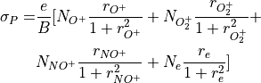 \begin{split}
\sigma_P = &\frac{e}{B} [ N_{O^+} \frac{r_{O^+}}
{1+r_{O^+}^2 } +
N_{O_2^+} \frac{r_{O_2^+}}
{1+r_{O_2^+}^2 } + \\
& N_{NO^+} \frac{r_{NO^+}}
{1+r_{NO^+}^2 } +
N_{e} \frac{r_e}
{1+r_e^2 } ]
\end{split}