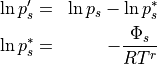 \begin{aligned}
{\rm ln}\,p'_{s} &=& {\rm ln}\,p_{s} - {\rm ln}\,p_{s}^* \\ {\rm
ln}\,p_{s}^* &=& - \frac{\Phi_s}{R T^r}\end{aligned}