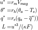 u^\ast      = & r_{m} V_{mag}    \\
\theta^\ast = & r_{h} (\theta_a - T_{s}) \\
q^\ast      = & r_{e} (q_a - {\overline q}^{*}))  \\
L           = & u^{\ast 3} / (\kappa F)
