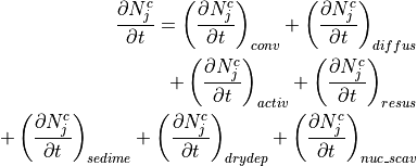 \begin{aligned}
&&\frac{\partial N^{c}_{j}}{\partial t}  =
\left(\frac{\partial N^{c}_{j}}{\partial t}\right)_{conv} +
\left(\frac{\partial N^{c}_{j}}{\partial t}\right)_{diffus}  \\ \nonumber
&&\quad\quad
+\left(\frac{\partial N^{c}_{j}}{\partial t}\right)_{activ} +
\left(\frac{\partial N^{c}_{j}}{\partial t}\right)_{resus} \\ \nonumber
&&\quad\quad
+\left(\frac{\partial N^{c}_{j}}{\partial t}\right)_{sedime} +
\left(\frac{\partial N^{c}_{j}}{\partial t}\right)_{drydep} +
\left(\frac{\partial N^{c}_{j}}{\partial t}\right)_{nuc\_scav} \\ \nonumber\end{aligned}