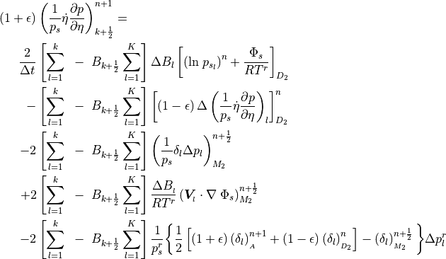\begin{aligned}
\left(1 + \epsilon \right) &\left({1 \over p_s} \dot\eta {\partial p
\over \partial
\eta}\right)^{n+1}_{k+{1 \over 2}} = \nonumber \\
  {2 \over \Delta t}
    &\left[ \sum^k_{l=1} ~-~ B_{k+{1\over 2}}\sum^K_{l=1}\right]
           \Delta B_l \left[ \left({\rm ln}\; p_{s_l} \right)^{n} + {
           \Phi_s \over RT^r } \right] _{D_2} \nonumber \\
 - &\left[ \sum^k_{l=1} ~-~ B_{k+{1\over 2}}\sum^K_{l=1}\right]
        \left[ \left(1 - \epsilon \right) \Delta \left({1 \over p_s}
           \dot\eta {\partial p \over \partial
     \eta}\right)_l\right]^{n}_{D_2} \nonumber \\
 - 2 &\left[ \sum^k_{l=1} ~-~ B_{k+{1\over 2}}\sum^K_{l=1}\right]
        \left({1
     \over p_s} \delta_l \Delta p_l \right)^{n+{1\over 2}}_{M_2} \\
 + 2 &\left[ \sum^k_{l=1} ~-~ B_{k+{1\over 2}}\sum^K_{l=1}\right]
      {\Delta B_{_{l}} \over RT^r} \left( {\boldsymbol{V}}_{_{l}} \cdot
      \nabla \;\Phi_s \right)^{n+{1\over 2}}_{M_2} \nonumber \\
 - 2 &\left[ \sum^k_{l=1} ~-~ B_{k+{1\over 2}}\sum^K_{l=1}\right]
       {1 \over p_s^r}\bigg\lbrace {1 \over 2}
          \left[ \left(1 + \epsilon \right)
             \left(\delta_l\right)^{n+1}_{_A}
           + \left(1 - \epsilon \right) \left(\delta_l
          \right)^{n}_{_{D_2}} \right]
                                 - \left(\delta_l \right)^{n+{1\over
     2}}_{_{M_2}} \bigg\rbrace \Delta p^r_l \nonumber\end{aligned}