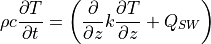 \rho c { \partial T \over  \partial t} = \left( { \partial  \over
\partial z} k { \partial T \over \partial z} + Q_{SW} \right)
