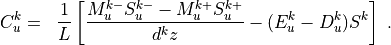 \begin{aligned}
  C_u^k &=& \frac{1}{L} \left[ \frac{M_u^{k-}S_u^{k-} -
          M_u^{k+}S_u^{k+}}{d^kz}
          - (E_u^k - D_u^k) S^k \right]
~.\end{aligned}