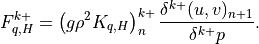 F_{q,H}^{k+} = \left(g\rho^2 K_{q,H}\right)_n^{k+} \frac{\delta^{k+} (u,v)_{n+1}} {\delta^{k+} p}.