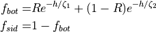 f_{bot} = & {Re^{-h/\zeta_1} + (1-R)e^{-h/\zeta_2}} \\
f_{sid} = & {1-f_{bot} }
