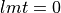 lmt = 0