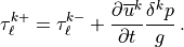 \tau^{k+}_\ell = \tau^{k-}_\ell +
   \frac{\partial \overline u^k}{\partial t}
   \frac{\delta^k p}{g} \, .