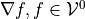 {\nabla}f, f \in
{\mathcal V^{0}_{}}