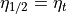 \eta_{1/2}=\eta_t