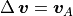 \Delta\,{{\boldsymbol{v}}}= {{\boldsymbol{v}}}_A