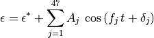 \epsilon = \epsilon^* + \sum_{j=1}^{47} A_j\,\cos\left(f_j\,t +
               \delta_j\right) \\