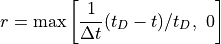 r = \max \left[ \frac{1}{\Delta t} (t_D - t) / t_D , ~ 0 \right]