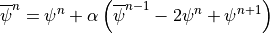 \overline \psi^n = \psi^n + \alpha \left( \overline{\psi}^{n-1}
 - 2 \psi^n + \psi^{n+1} \right)