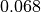 0.068