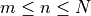 m \le n \le N