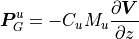 \boldsymbol{P}^u_G   = -C_u M_u\frac{\partial \boldsymbol{V}}{\partial z}