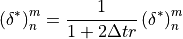 \left(\delta^*\right)^m_n = \frac{1}{1 + 2\Delta t r} \left(\delta^*\right)^m_n