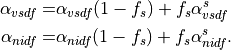 \alpha_{vsdf} = & {\alpha_{vsdf}(1 - f_{s}) + f_{s} \alpha_{vsdf}^s}  \\
\alpha_{nidf} = & {\alpha_{nidf}(1 - f_{s}) + f_{s} \alpha_{nidf}^s}  .