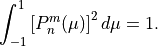 \int^1_{-1} \left[P^m_n(\mu)\right]^2 d\mu = 1 .