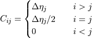 C_{ij} =
\begin{cases}
\Delta\eta_j &  \quad i>j\\
{\Delta\eta_j}/{2} &  \quad i = j \\
0&  \quad i<j\\
\end{cases}