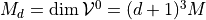 M_d = \dim {\mathcal V^{0}_{}} = (d+1)^3 M