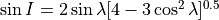 \sin I = 2\sin \lambda [4-3\cos^2\lambda]^{0.5}