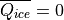 \overline{Q_{ice}} = 0
