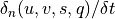 \delta_n (u,v,s,q) / \delta t