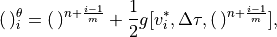 (\, )_{i}^{\theta }=(\,
)^{n+\frac{i-1}{m}}+\frac{1}{2}g[v_{i}^{*},\Delta \tau ,(\,
)^{n+\frac{i-1}{m}}],