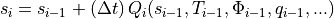 s_i = s_{i-1} + \left(\Delta t\right) Q_i(s_{i-1},T_{i-1},\Phi_{i-1},q_{i-1}, ...)
