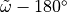 {\tilde\omega}- 180^\circ