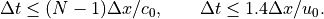 \Delta t \le (N-1) \Delta x / c_0,
\qquad
\Delta t \le 1.4 \Delta x / u_0.