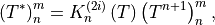 \left(T^*\right)^m_n
= K^{(2i)}_n \left(T \right) \left(T^{n+1}\right)^m_n ,