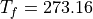 T_f=273.16