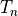 T_n