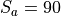 S_a = 90
