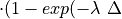 \cdot (1- exp(- \lambda ~ \Delta