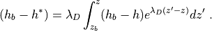 (h_b - h^*) =\lambda_D \int_{z_b}^z (h_b -
    h)e^{\lambda_D(z^\prime-z)} dz^\prime
~.