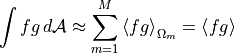 \int f g \,{d\mathcal{A}}\approx  \sum_{m=1}^M {\langle}f g {\rangle}_{\Omega_m}
={\langle}fg{\rangle}