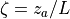 \zeta = z_a / L
